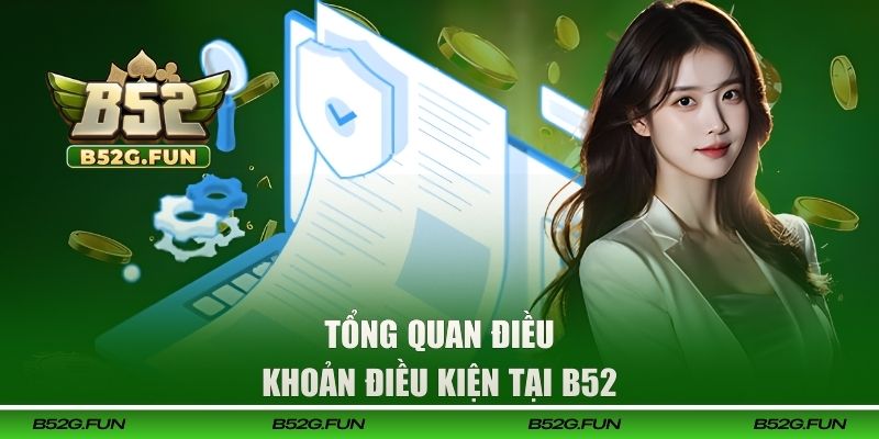 Tổng quan điều khoản điều kiện tại B52